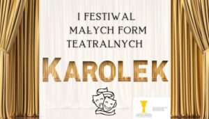 Read more about the article I Festiwal Małych Form Teatralnych KAROLek