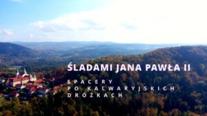 Read more about the article Śladami Jana Pawła II: spacer po Sanktuarium Pasyjno – Maryjnym w Kalwarii Zebrzydowskiej