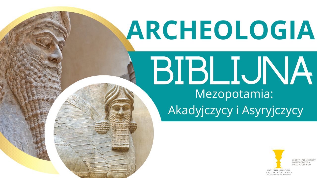Read more about the article Archeologia biblijna. Kraina pomiędzy rzekami – Mezopotamia Cz. 2: Akadyjczycy i Asyryjczycy