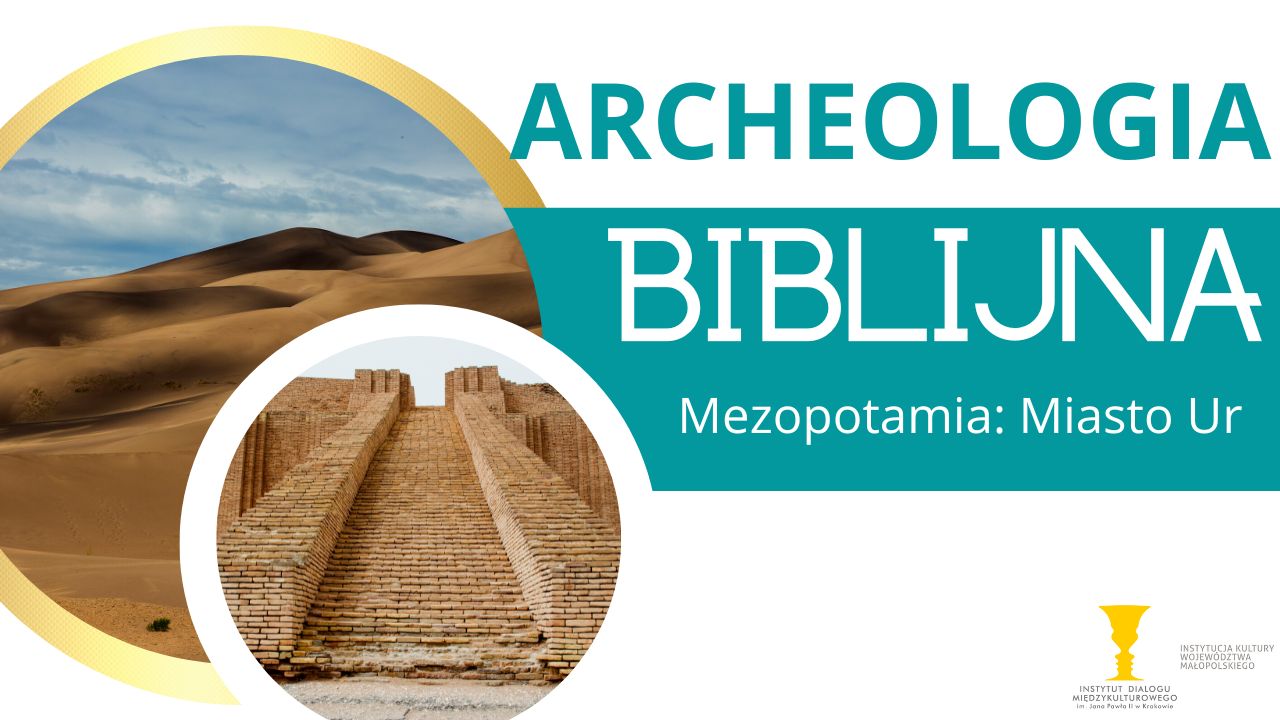 You are currently viewing Archeologia biblijna. Kraina pomiędzy rzekami – Mezopotamia Cz. 4: Miasto Ur
