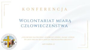 Read more about the article Wolontariat – miarą człowieczeństwa – konferencja