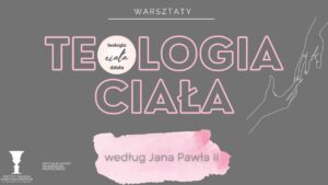 Read more about the article Warsztaty – Teologia ciała według Jana Pawła II