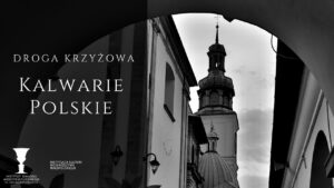 Read more about the article Droga Krzyżowa – Kalwarie Polskie