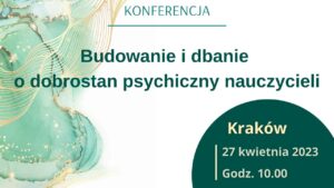 Read more about the article Konferencja dla nauczycieli i rodziców – Budowanie i dbanie o dobrostan psychiczny nauczycieli