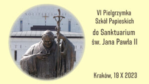 Read more about the article VI Pielgrzymka Szkół Papieskich do Centrum św. Jana Pawła II Wielkiego na Białych Morzach