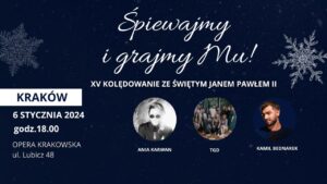 Read more about the article XV Kolędowanie z Janem Pawłem II – Śpiewajmy i grajmy Mu!