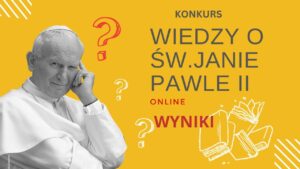 Read more about the article Konkurs wiedzy – o św. Janie Pawle II – wyniki
