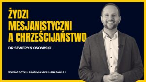 Read more about the article Akademia Myśli Jana Pawła II: Żydzi mesjanistyczni a chrześcijaństwo