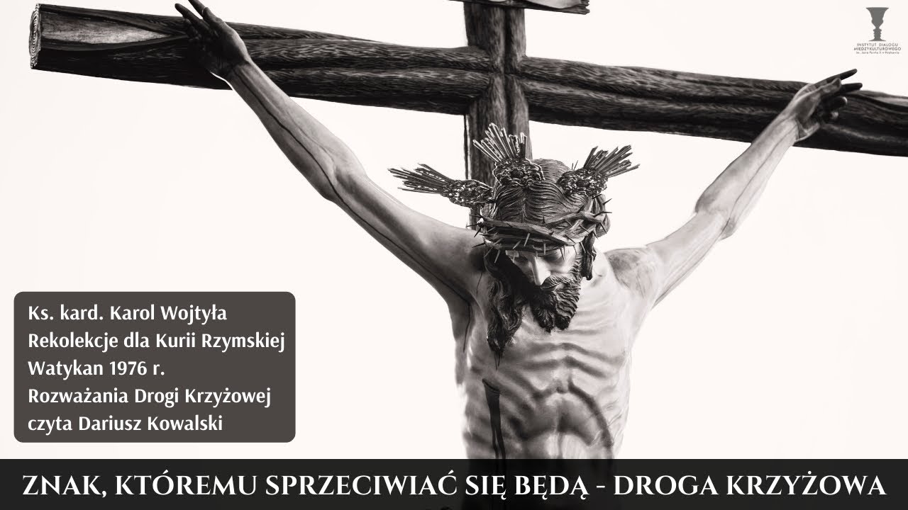 Read more about the article Znak, któremu sprzeciwiać się będą – Droga Krzyżowa | kard. Karol Wojtyła | czyt. Dariusz Kowalski