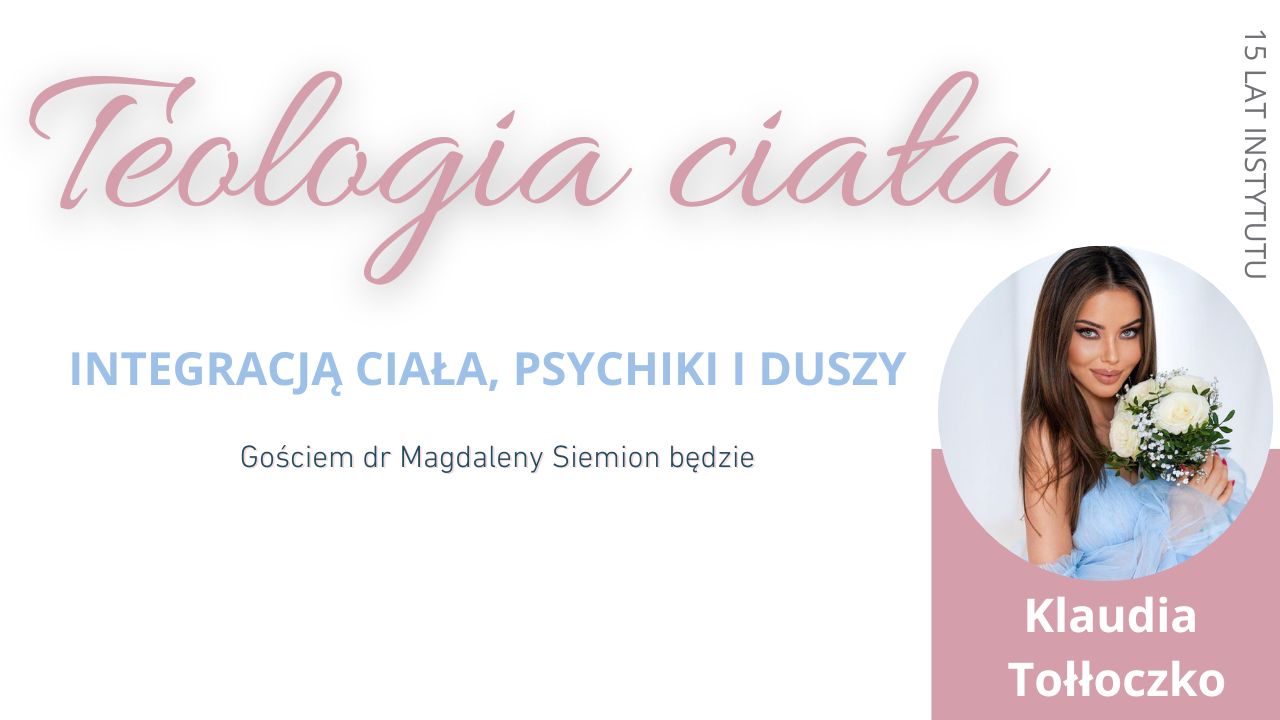 Read more about the article Teologia ciała integracją ciała, psychiki i duszy – Klaudia Tołłoczko